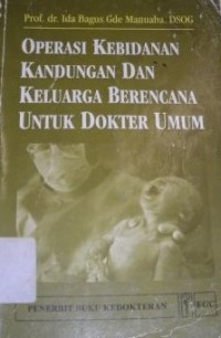 Image of Operasi Kebidanan, Kandungan dan Keluarga Berencana untuk Dokter Umum