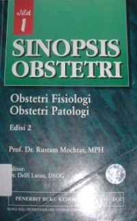 Image of Sinopsis Obstetri : Obstetri Fisiologi, Obstetri Patologi. Jil. 1