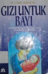 Image of Gizi untuk Bayi : ASI, Susu Formula dan Makanan Tambahan