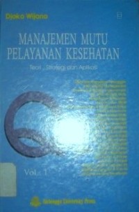 Image of Manajemen Mutu Pelayanan Kesehatan : Teori, Strategi dan Aplikasi, Volume 1