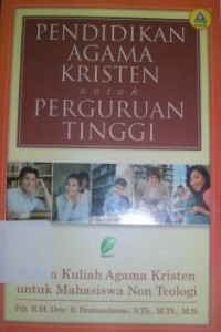 Image of Pendidikan Agama Kristen untuk Perguruan Tinggi : Bahan Kuliah Agama Kristen untuk Mahasiswa Non Teologi