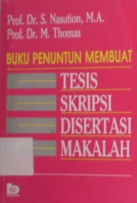 Image of Buku Penuntun Membuat Tesis, Skripsi, Disertasi, Makalah